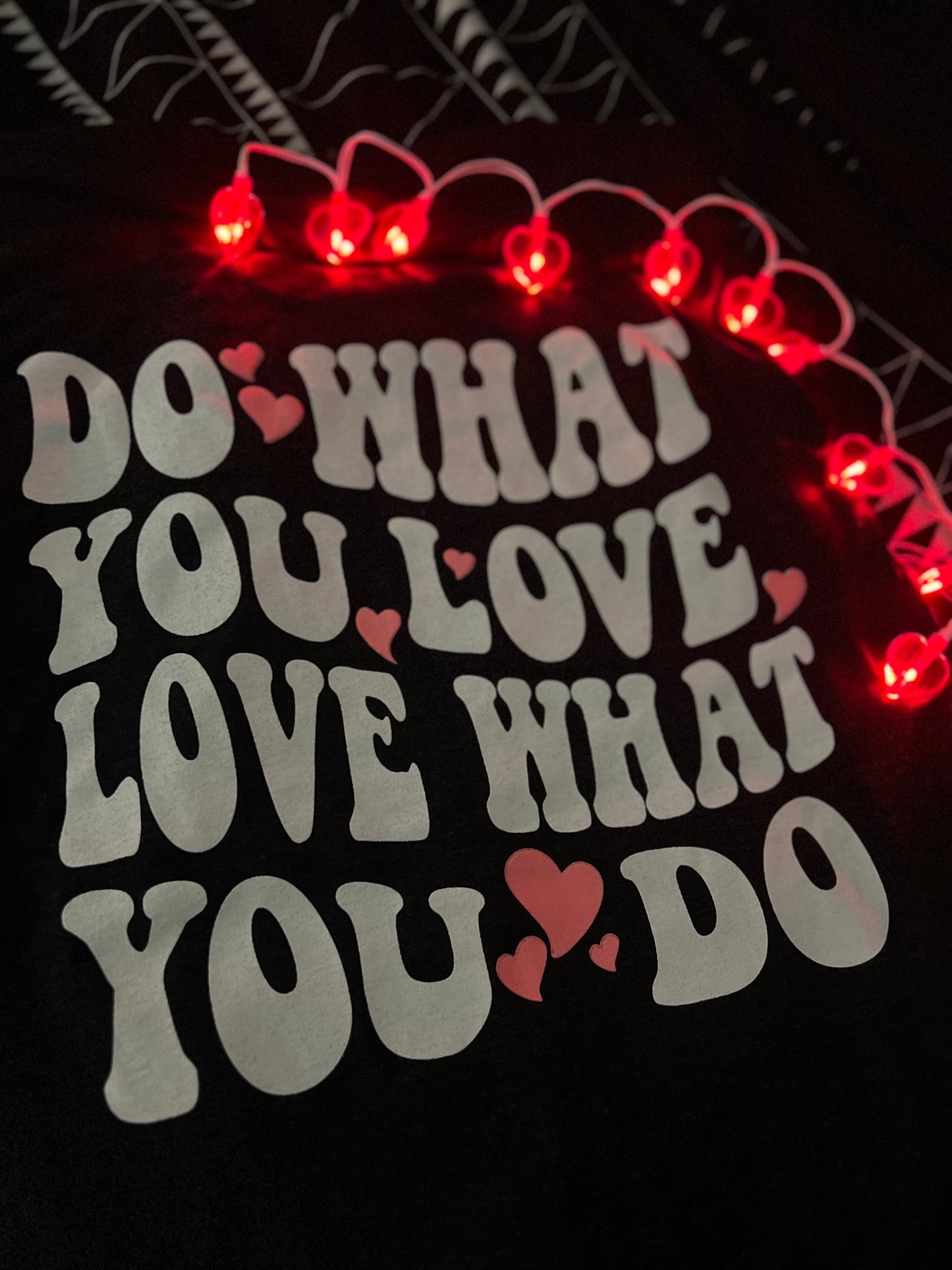 “Love what you do”